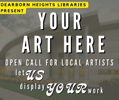 A greyed-out picture of the John F. Kennedy, Jr. Library building exterior.  Text overlaid atop the image reads "Dearborn Heights Libraries Present Your Art Here open call for local artists let US display YOUR work"